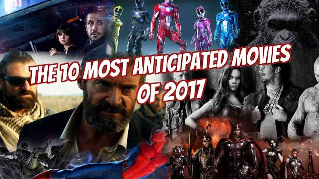 Ranking The 10 Most Anticipated Movies Of 2017