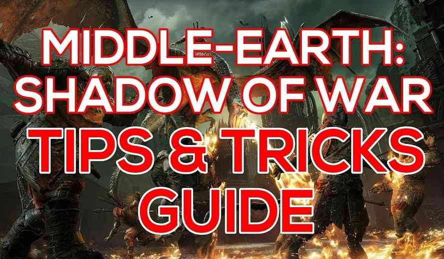 shadow of war tips and tricks