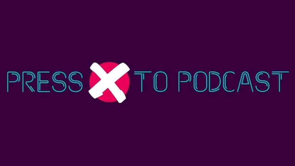 Press X To Podcast 1