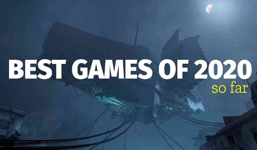 The 10 Best Games of 2020 So Far...