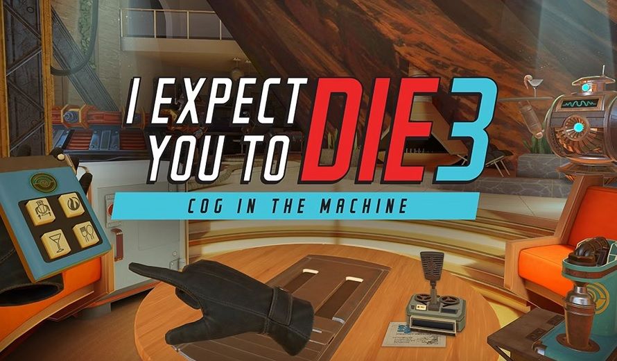 i-expect-you-to-die-3-cog-in-the-machine-brings-more-spy-action-to-vr